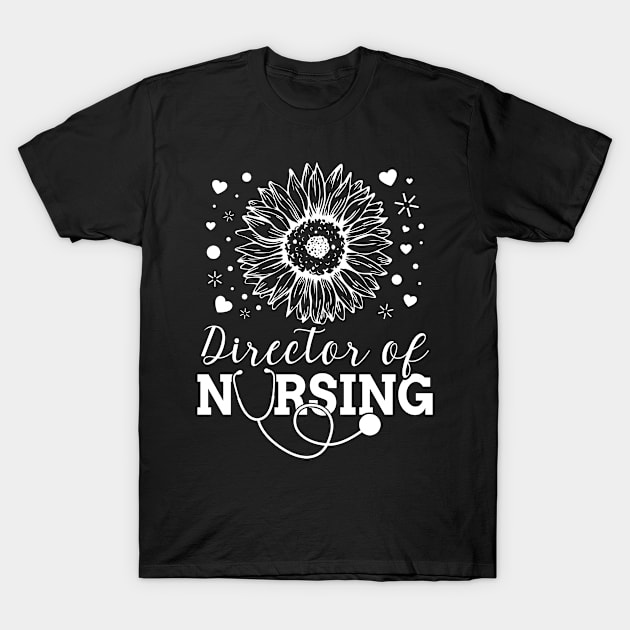 Director of Nursing Sunflower Stethoscope T-Shirt by White Martian